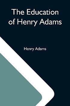 The Education Of Henry Adams