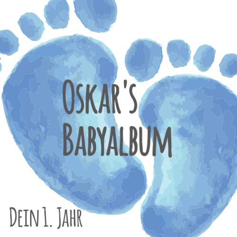 Oskar's Babyalbum - Dein 1. Jahr: Babyalbum zum Ausfüllen - Baby Tagebuch und Erinnerungsalbum für das erste Lebensjahr