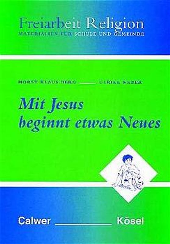 Freiarbeit Religion. Materialien für Schule und Gemeinde / Mit Jesus beginnt etwas Neues