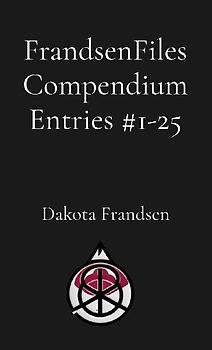 FrandsenFiles Compendium Entries #1-25