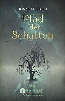 Tad Time #4: Pfad der Schatten (Tad Time | Die Powerfantasy-Serie, Band 4)