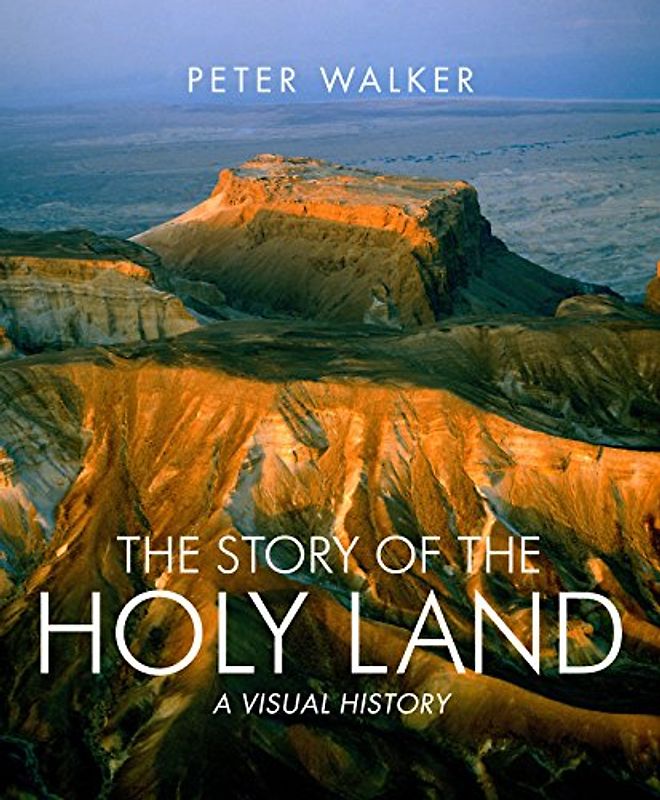 The Story of the Holy Land: A visual history