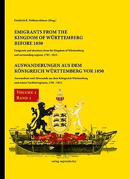 Auswanderungen aus dem Königreich Württemberg vor 1850, Bd. 1
