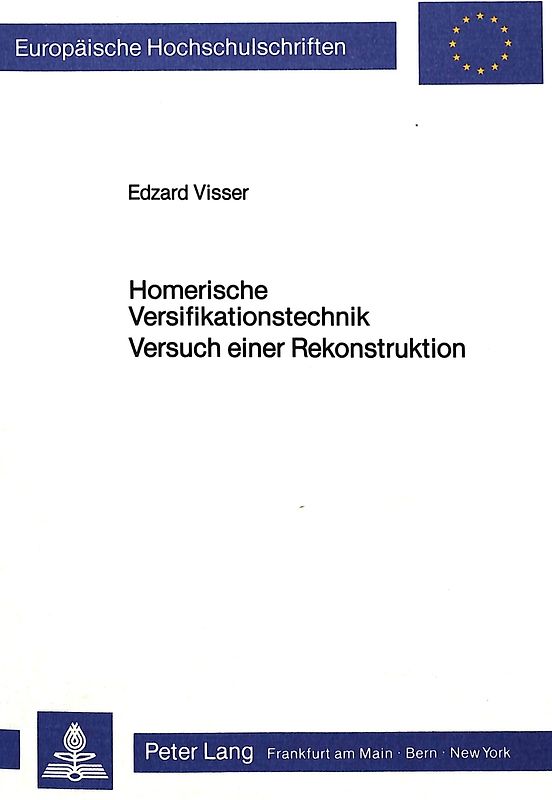 Homerische Versifikationstechnik. Versuch einer Rekonstruktion