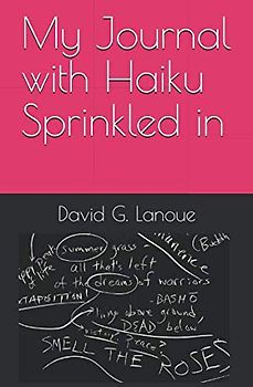 My Journal with Haiku Sprinkled in