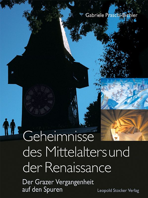 Geheimnisse des Mittelalters und der Renaissance. Der Grazer Vergangenheit auf den Spuren
