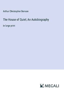 The House of Quiet; An Autobiography