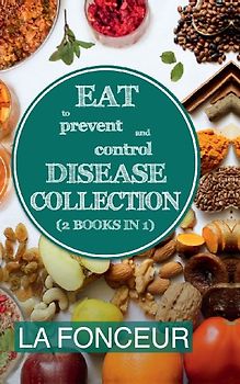 Eat to Prevent and Control Disease Collection (2 Books in 1)