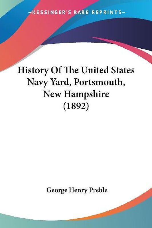 History Of The United States Navy Yard, Portsmouth, New Hampshire (1892)