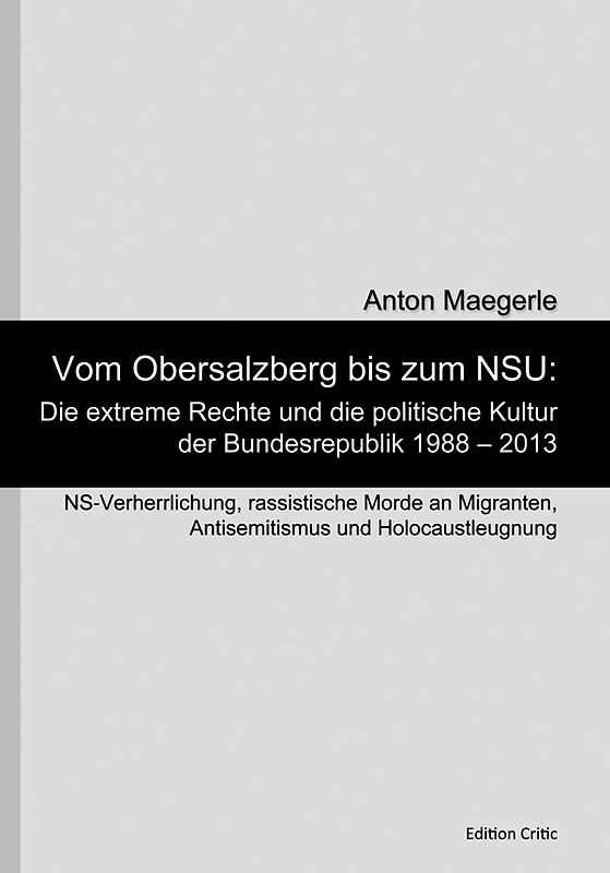 Vom Obersalzberg bis zum NSU: Die extreme Rechte und die politische Kultur der Bundesrepublik 1988 – 2013