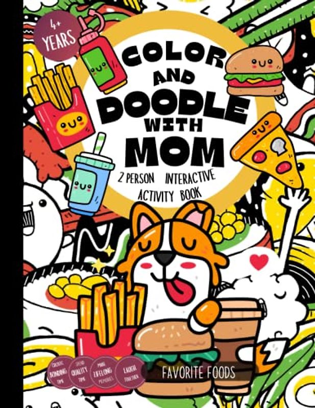 Color and Doodle with Mom 2 person Interactive Activity Book Favorite Foods: Create Bonding Time, Spend Quality Time, Make Lifelong Memories, Laugh Together, 4 years old and above