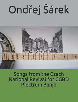 Songs from the Czech National Revival for CGBD Plectrum Banjo
