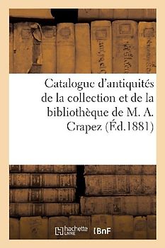 Catalogue d'Antiquités Romaines, Gallo-Romaines, Du Moyen-Age de la Collection