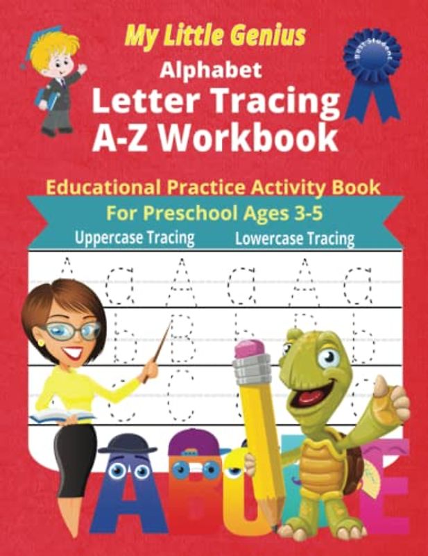 My Little Genius - Alphabet Letter Tracing A-Z Workbook: Educational Practice Activity Book For Preschool Ages 3-5