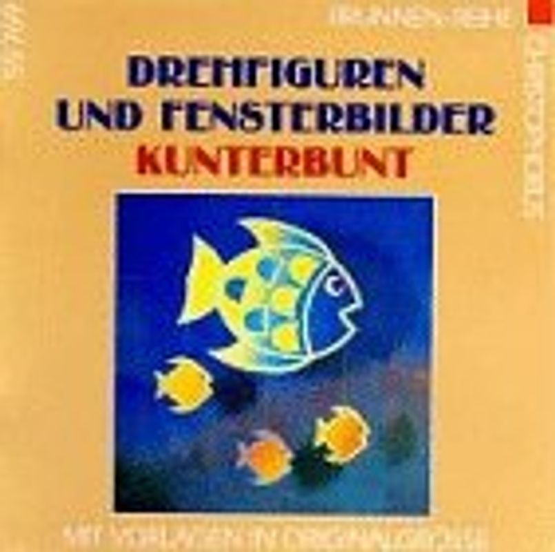 Drehfiguren und Fensterbilder kunterbunt. Mit Vorlagen in Originalgrösse