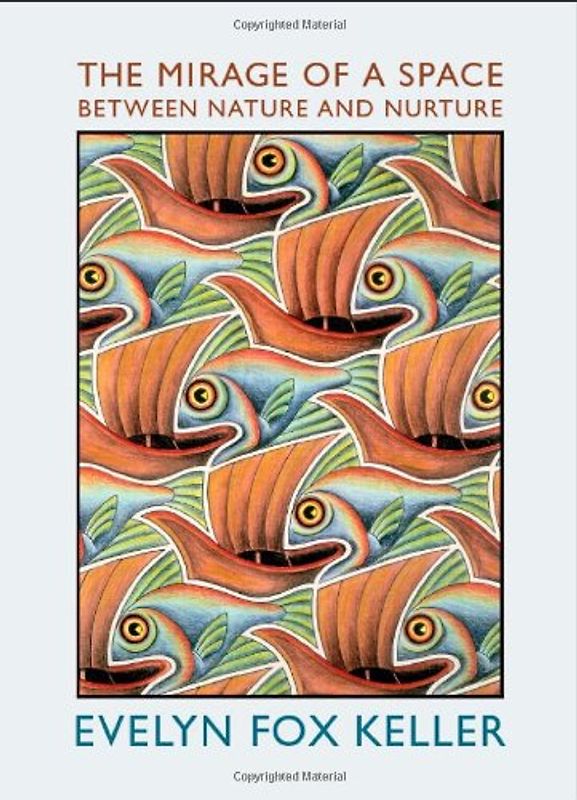 The Mirage of a Space Between Nature and Nurture - Evelyn Fox Keller