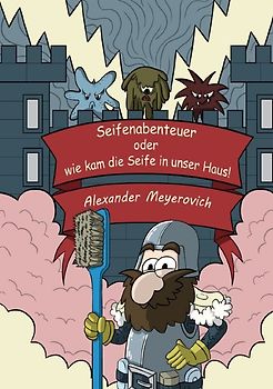 Seifenabenteuer oder wie kam die Seife in unser Haus