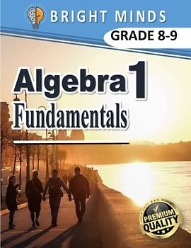 Algebra 1 Fundamentals: 500+ Practice Problems for 8th and 9th Graders| Classroom or Homeschool Curriculum