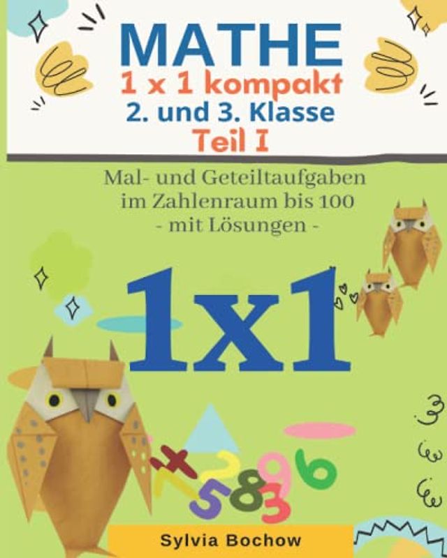 MATHE 1x1 kompakt - 2. und 3. Klasse: Mal- und Geteiltaufgaben im Zahlenraum bis 100 (mit Lösungen) - Teil I