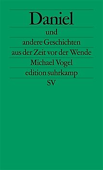 Daniel und andere Geschichten aus der Zeit vor der Wende
