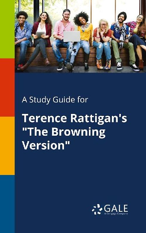 A Study Guide for Terence Rattigan's "The Browning Version"