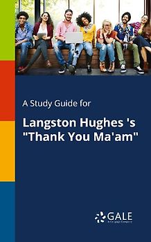 A Study Guide for Langston Hughes 's "Thank You Ma'am"