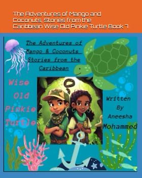 The Adventures of Mango and Coconuts, Stories from the Caribbean: Wise Old Pinkie Turtle Book 7