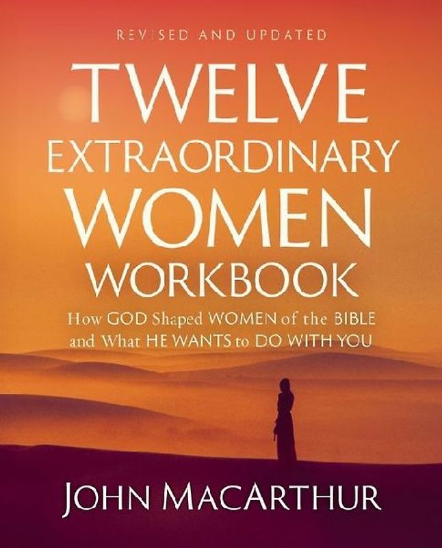 Twelve Extraordinary Women Workbook, Revised and Updated