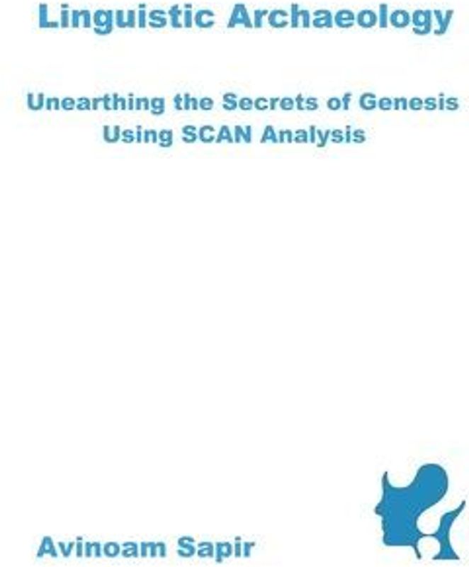 Linguistic Archaeology: Unearthing the Secrets of Genesis using SCAN Analysis