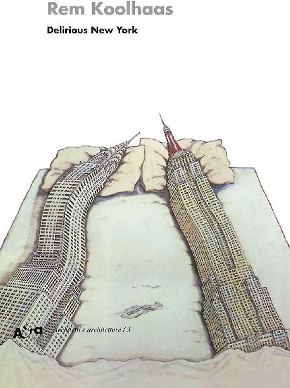 Delirious New York. Un manifesto retroattivo per Manhattan