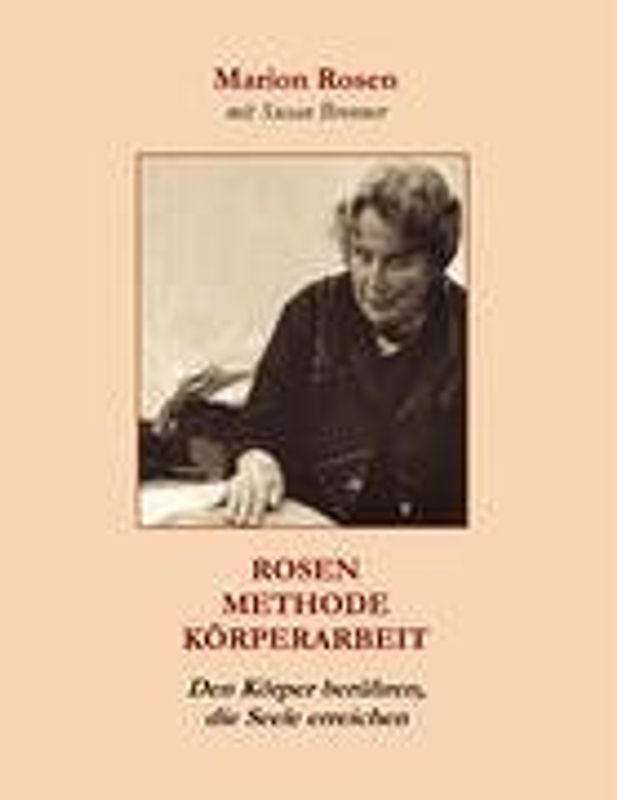 Rosen Methode Körperarbeit. Den Körper berühren, die Seele erreichen
