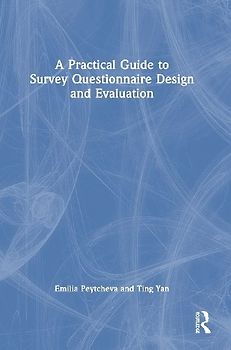 A Practical Guide to Survey Questionnaire Design and Evaluation