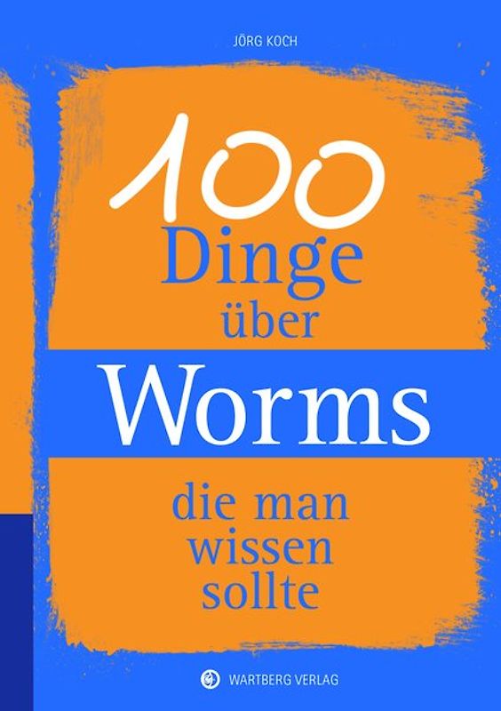 100 Dinge über Worms, die man wissen sollte