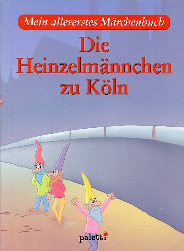 Mein allererstes Märchenbuch: Die Heinzelmännchen zu Köln [Gebundene Ausgabe]