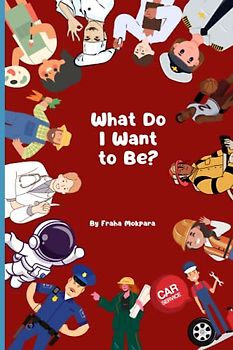 What Do I Want to Be?: My Future Job Adventure: Finding What I Want to Be.