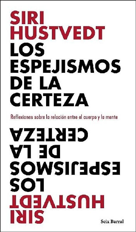 Los espejismos de la certeza : reflexiones sobre la relación entre el cuerpo y la mente