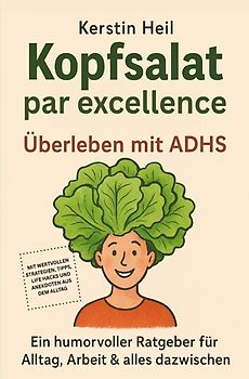 Kopfsalat par excellence – Überleben mit ADHS