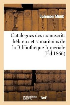 Catalogues Des Manuscrits Hébreux Et Samaritains de la Bibliothèque Impériale