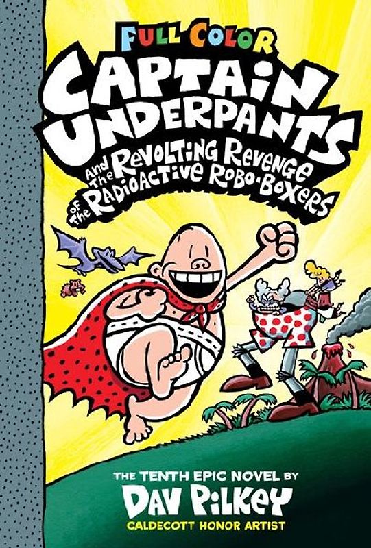 Captain Underpants and the Revolting Revenge of the Radioactive Robo-Boxers: Color Edition (Captain Underpants #10): From the Creator of Dog Man