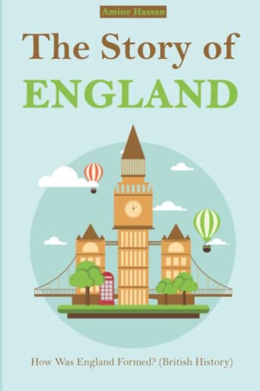 The Story of England: How Was England Formed (British History)