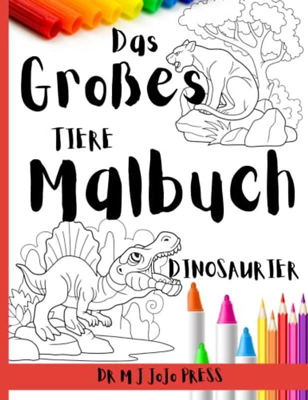 Das Großes Malbuch: Ein Tolles Abenteuer zum Ausmalen, Tiere und Dinosaurier, Ausmalbuch für Kinder von 4-8 Jahren mit Tiger, Löwe, Elefant, Känguru ... Diplodocus, Flugsaurier, Geburtstagsgeschenk