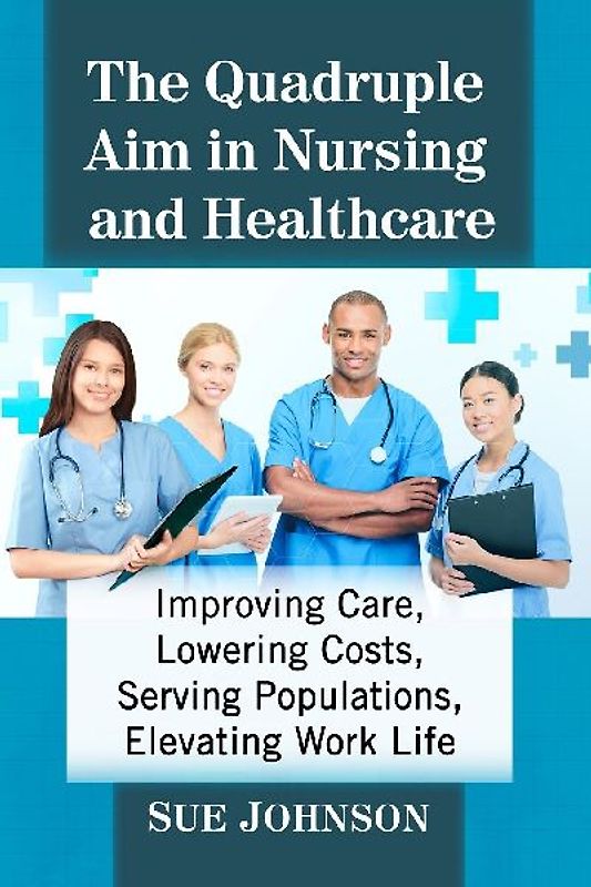 The Quadruple Aim in Nursing and Healthcare