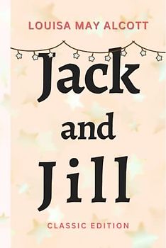 JACK AND JILL: with original illustrations
