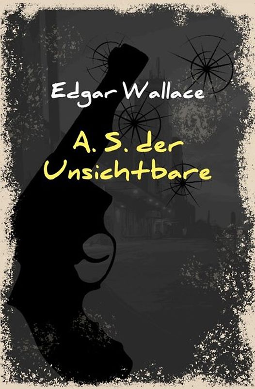 Edgar-Wallace-Reihe / A. S. der Unsichtbare