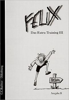 Felix - Ausgabe B. Auf der Grundlage von Felix A / Felix B Das Extra-Training III