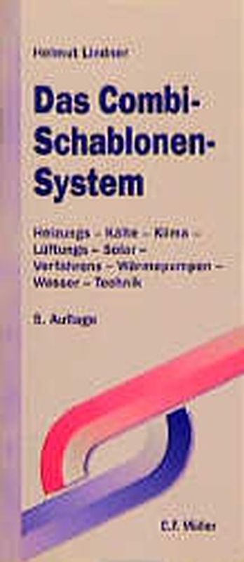 Das Combi-Schablonen-System. Heizungs-, Kälte-, Klima-, Lüftungs-, Solar-, Verfahrens-, Wärmepumpen-, Wasser-Technik