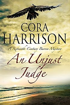 An Unjust Judge: A Mystery Set in 16th Century Ireland (Burren Mystery, Band 14)