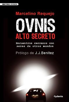 OVNIS alto secreto : encuentros cercanos con seres de otros mundos