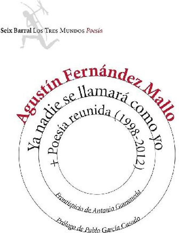 Ya nadie se llamará como yo ; Poesía reunida, 1998-2012
