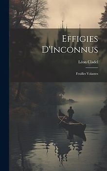Effigies D'Inconnus: Feuilles Volantes